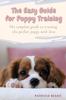 Книга The Easy Guide for Puppy Training : The Complete Guide To Training the Perfect Puppy with Love