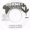 7inch Record CHARLIE CHAPLIN - Nobody's Child Corner Stone 1984 Jamaica Reggae, Ska & Dub