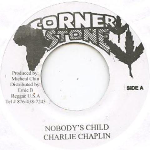7inch Record CHARLIE CHAPLIN - Nobody's Child Corner Stone 1984 Jamaica Reggae, Ska & Dub