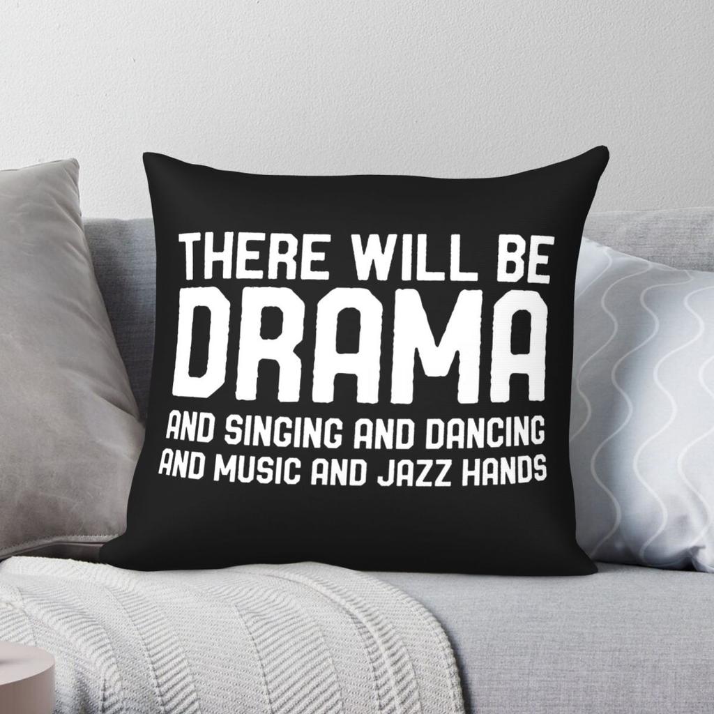 There Will Be Drama Singing Dancing Square Pillowcase Polyester Linen Velvet Printed Zip Pillow Case Car Cushion Cover x
