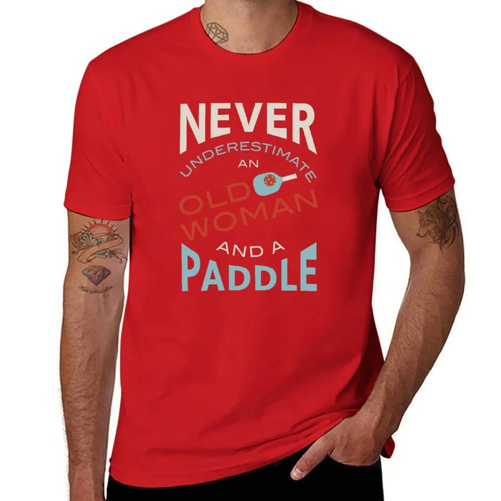Funny Womens Pickleball Never Underestimate an Old Woman and a Paddle T-Shirt custom shirt blacks plain t shirts men