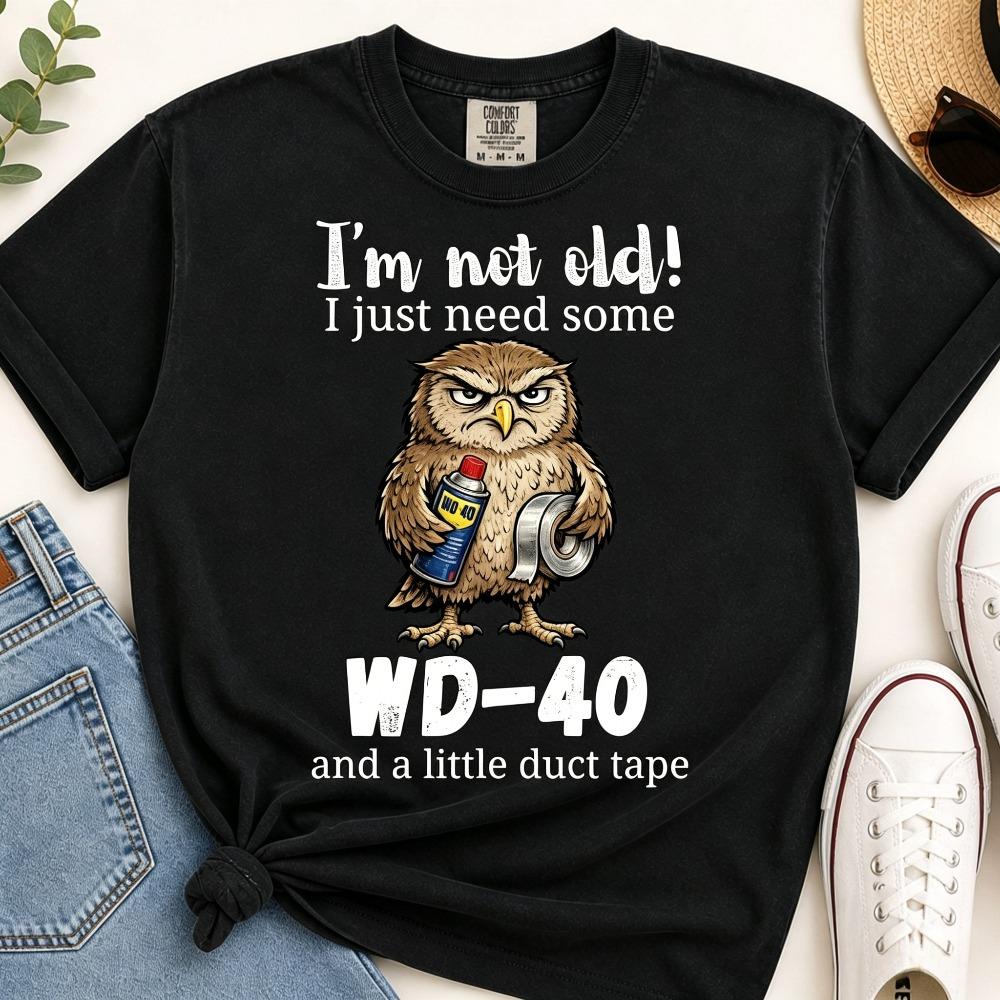 Funny Owl Shirt Im Not Old I Just Need Wd40 Funny Saying Tee Owl Lover Humor Gift For Unisex Unisex Graphic Tshirt
