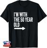 Im with The 50 Year Old Matching Turning 50 My 50th Birthday T-Shirt