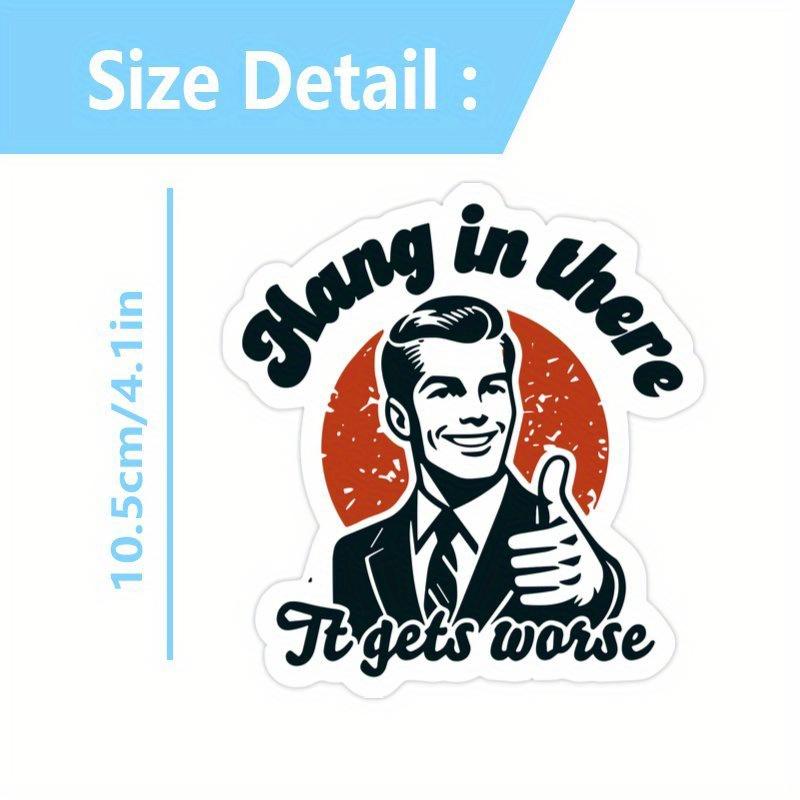 Stick on, the situation will get worse stickers, funny and ironic quote stickers suitable for laptops, helmets, and black comedy stickers