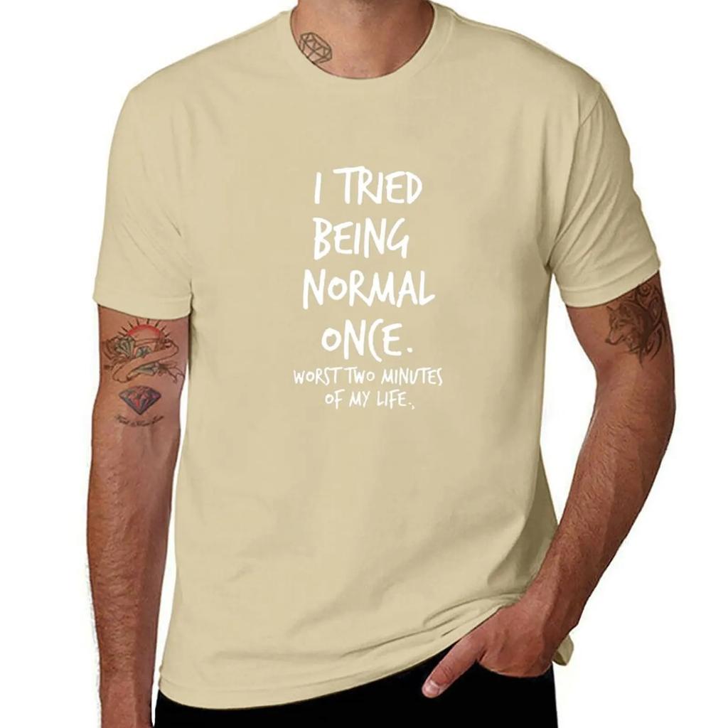 I Tried Being Normal Once Worst Two Minutes Of My Life T-Shirt Street Wear Sports Fans Tshirts For Men Graphic Oversized TShirts