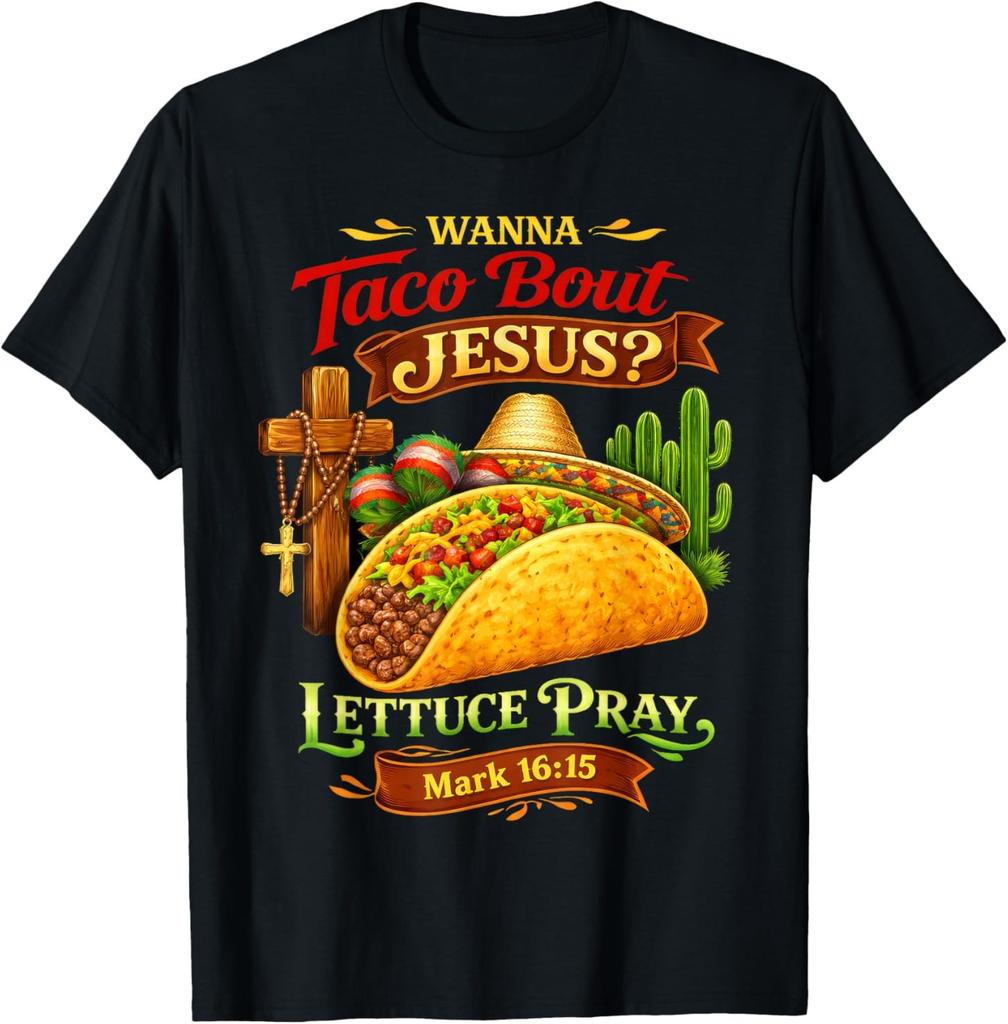 Wanna Taco Bout Jesus Cinco De Mayo Women Men Christian T-Shirt