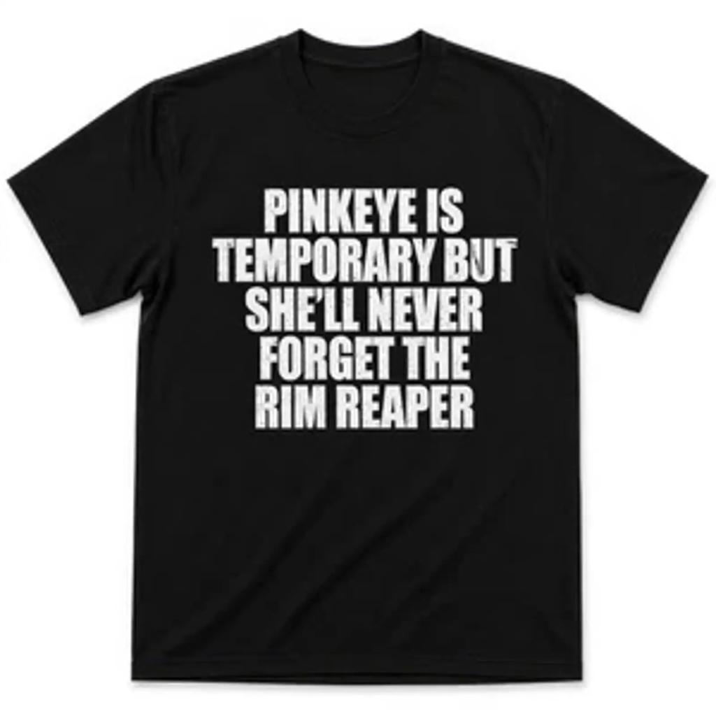 Pinkeye Is Temporary Shell Never Forget Funny Meme Humor T Shirt Vintage Comfortable Unisex Versatile Designer Clothes