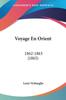 Книга Voyage En Orient 1862 1863 1865 by Leon Verhaeghe - Paperback