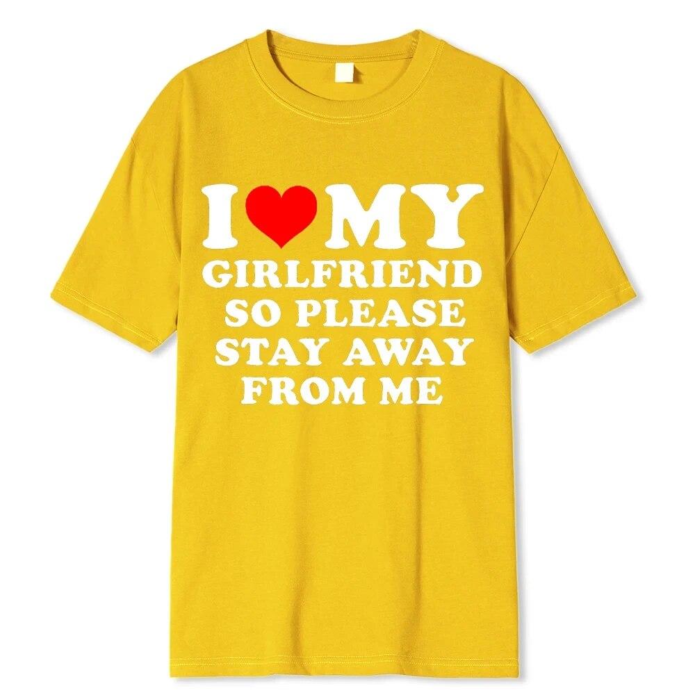 I Love My Boyfriend &I Love My Girlfriend So Please Stay Away From Me BF GF Saying Quote Gift Print Cotton T-shirt