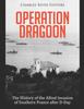 Книга Operation Dragoon : The History of the Allied Invasion of Southern France After D-Day
