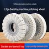 Fully Automatic Edge Banding Machine Polishing Wheel - Thickened Cloth, Cotton, Flannel, and Iron Core
