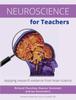The Neuroscience for Teachers : Applying Research Evidence from Brain Science Book