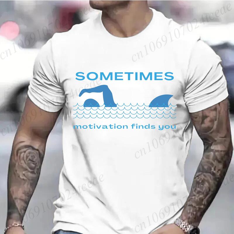 Short Sleeve Tee 2025 Summer T Shirt Unisex Breathable Sometimes Motivation Finds You Leisure Sports Outdoor Clothing