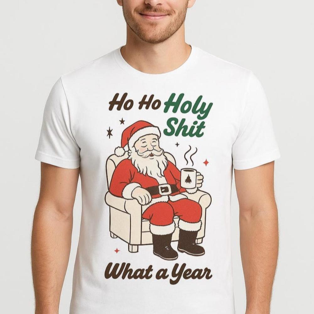 Funny Christmas Ho Ho Holy Sht What A Year Printed Tshirt Santa Humor Sarcastic Xmas T Shirt Woman Man Cotton Shortsleev