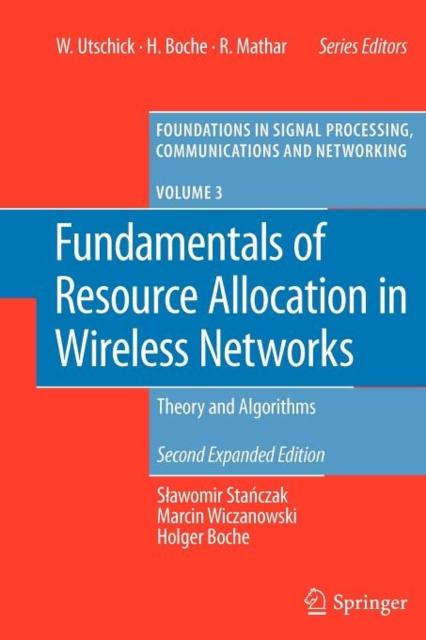The Fundamentals of Resource Allocation In Wireless Networks : Theory and Algorithms : 3 Book