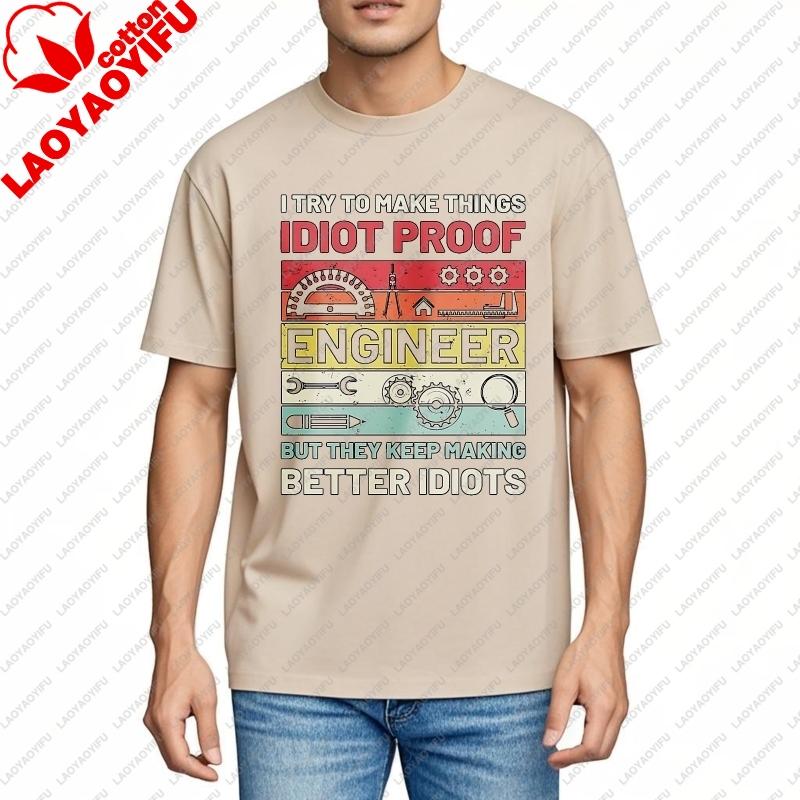 Vintage Summer Unisex Printed Tshirt I Try To Make Things Idiot Proof Engineer But They Keep Making Better Cotton Clothing Tee