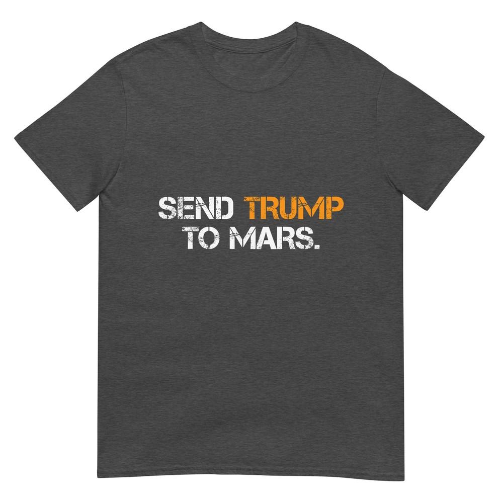 Send Trump To Mars TShirt