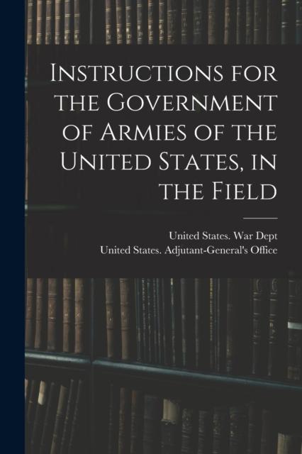 The Instructions for the Government of Armies of the United States, In the Field Book