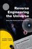 Книга Reverse Engineering the Universe : Using One Particle and Three Forces
