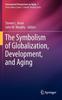 The The Symbolism of Globalization, Development, and Aging : 7 Book