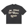 Frog Drift Fashion Streetwear CPFM KANYE YE MUST BORN AGAIN Foam Printing Summer Tee Tops T Shirt for Unisex