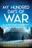 Книга My Hundred Days of War : A Malcolm MacPhail WW1 Novel : 2