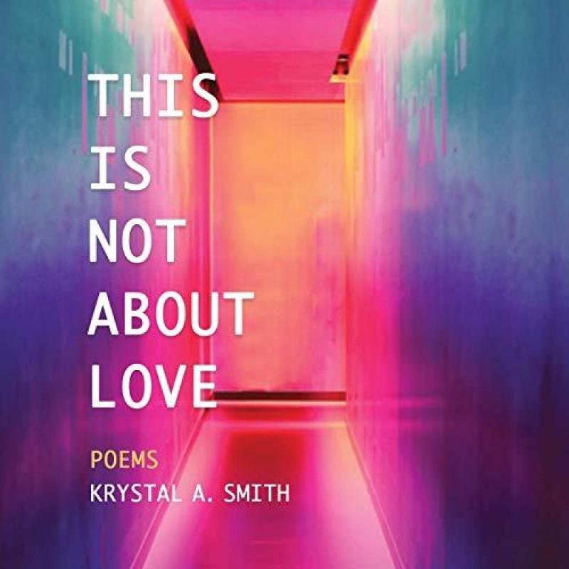 This is Not About Love by Krystal A. Smith Paperback Book 9781735906522