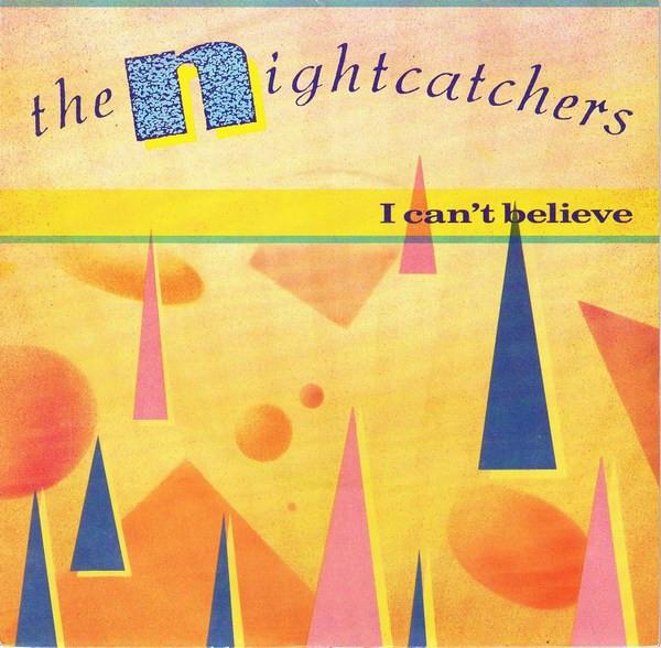 7inch Record NIGHTCATCHERS - I Can't Believe PB40125 RCA 1985 UK Dance & Electronica Used