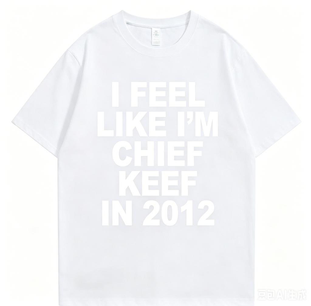 Я чувствую себя как Chief Keef в 2012 году Графическая футболка с принтом Мужская Смешная рэп-мем футболка Унисекс Унисекс Хип-хоп Оверсайз футболки