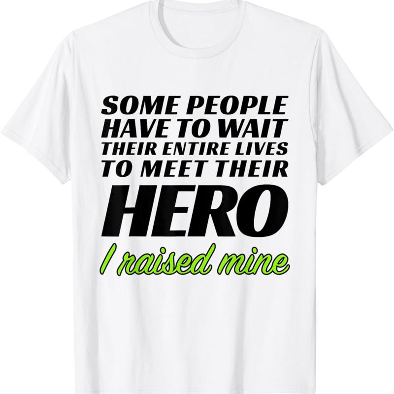 I Raised My Hero T Shirt