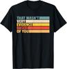 That Wasn't Very Evidence Based of You Nursing Student Humor Gift Unisex T-Shirt