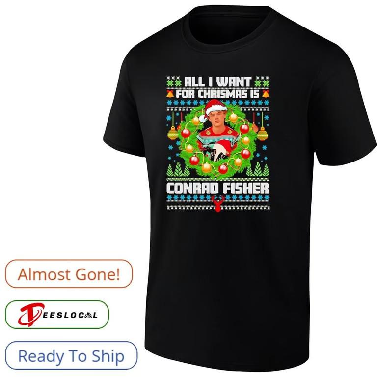 All I want for Christmas is Conrad Fisher shirt Unisex T-Shirt