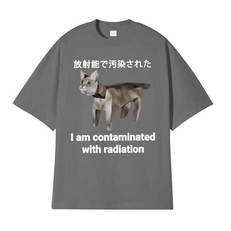I Am Contaminated with Radiation Japanese Cat Funny Meme Tshirts Unisex Vintage 100 Cotton Humor Oversized T Shirt Streetwear