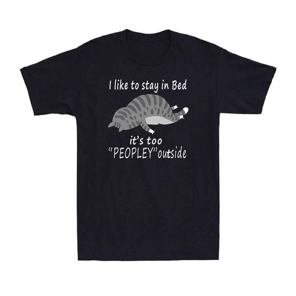 I Like To Stay In Bed If's Too Peopley Oufisde Funny Animals Men's T-Shirt