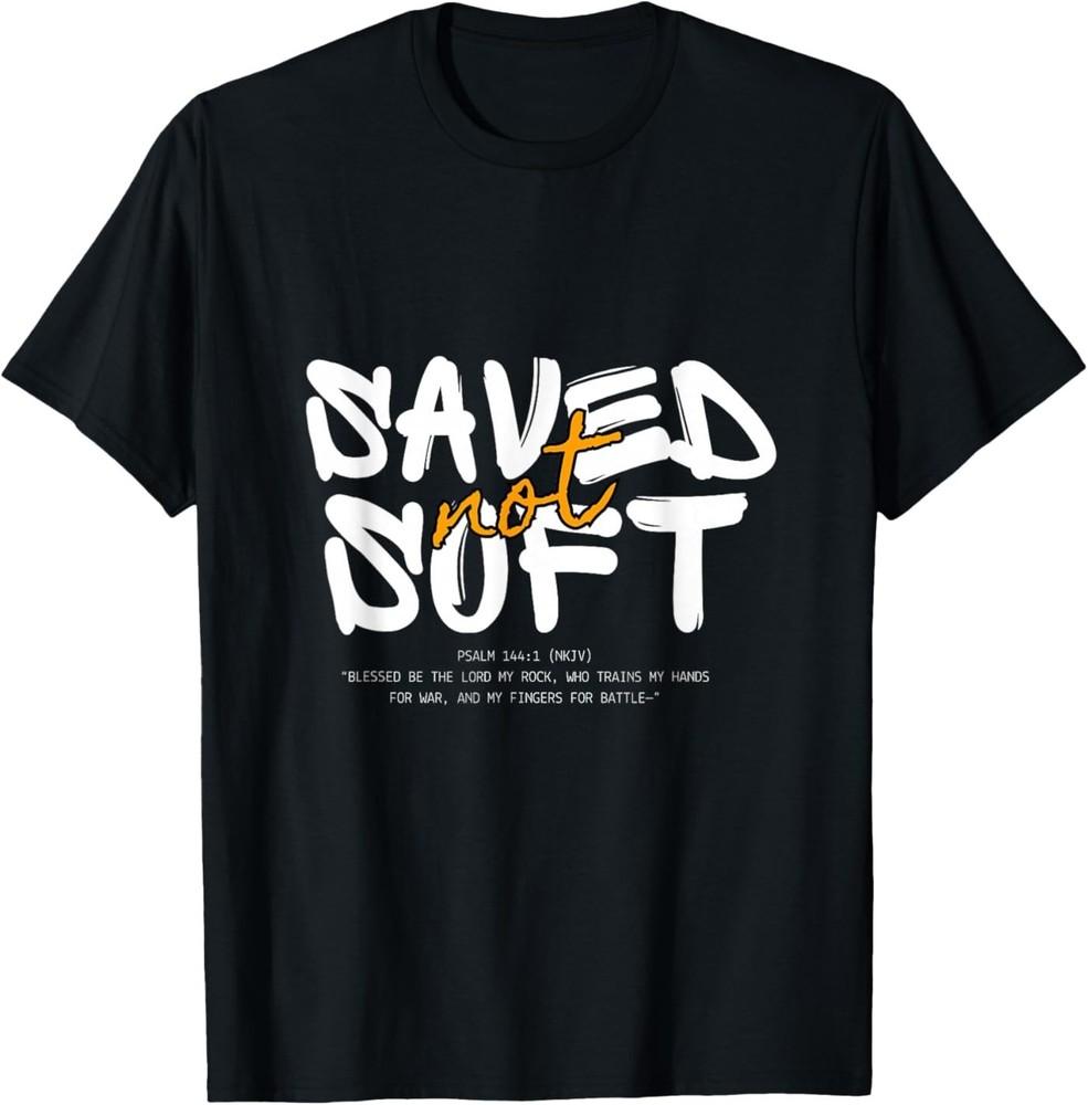 Saved Not Soft Unisex T-Shirt