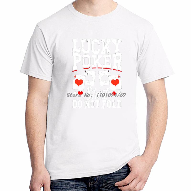 Lucky Poker Shirt Do Not Fold Funny Poker Card Fashion Tops Tshirt New Arrival Goods Graphic T Shirts Cotton Printed Tshirt