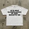 Its Not Manipulation If You Believe Me T-Shirt | Funny Sarcastic Quote Tee
