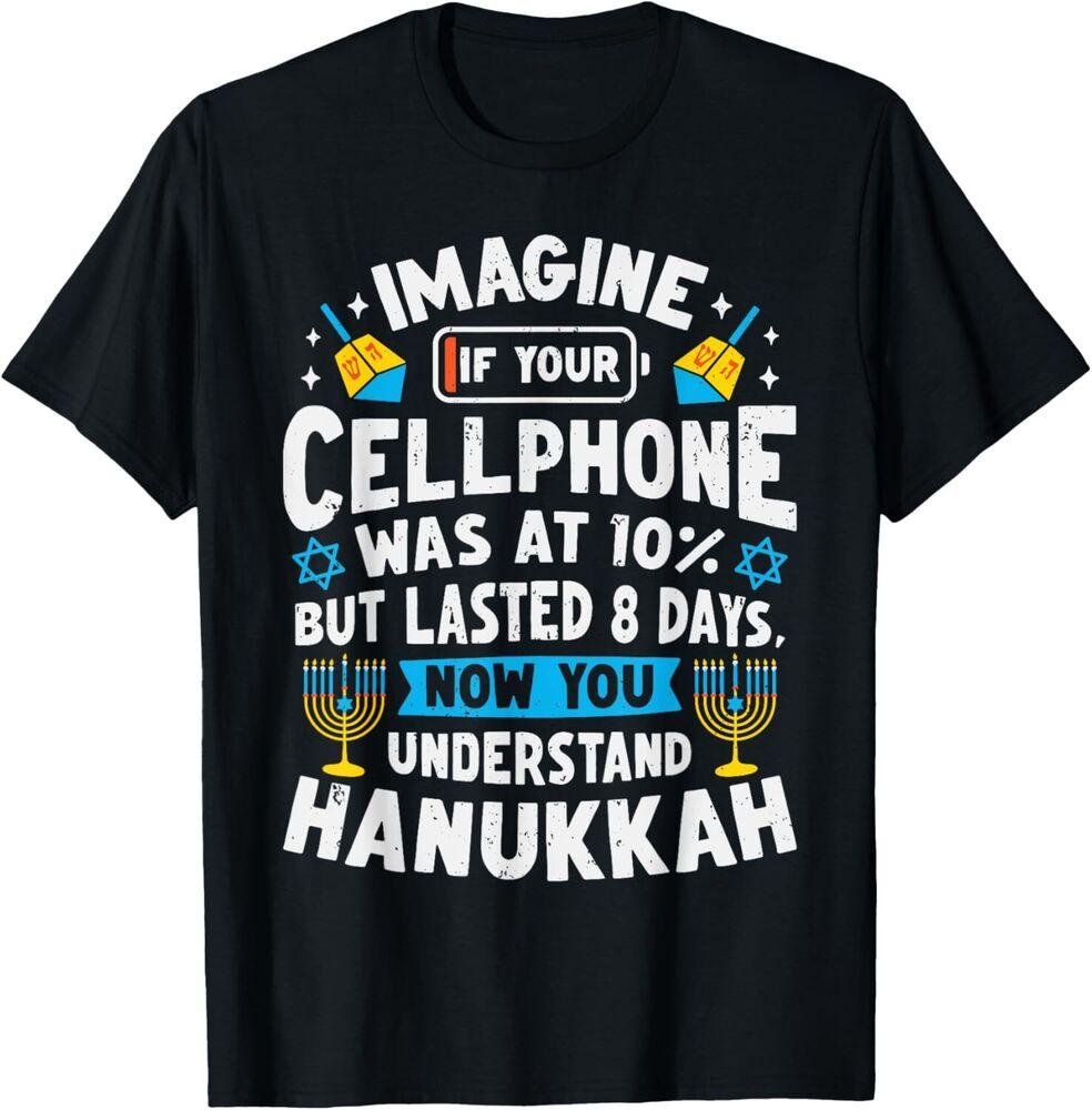 Imagine Your Cellphone Was At 10% But Lasted 8 Days Hanukkah T-Shirt Unisex T-Shirt