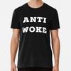 Anti Woke  S To 5XL Made In the AU/USA T-Shirt