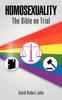 The Homosexuality : The Bible On Trial Book
