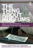 Книга The Thing About Museums : Objects and Experience, Representation and Contestation