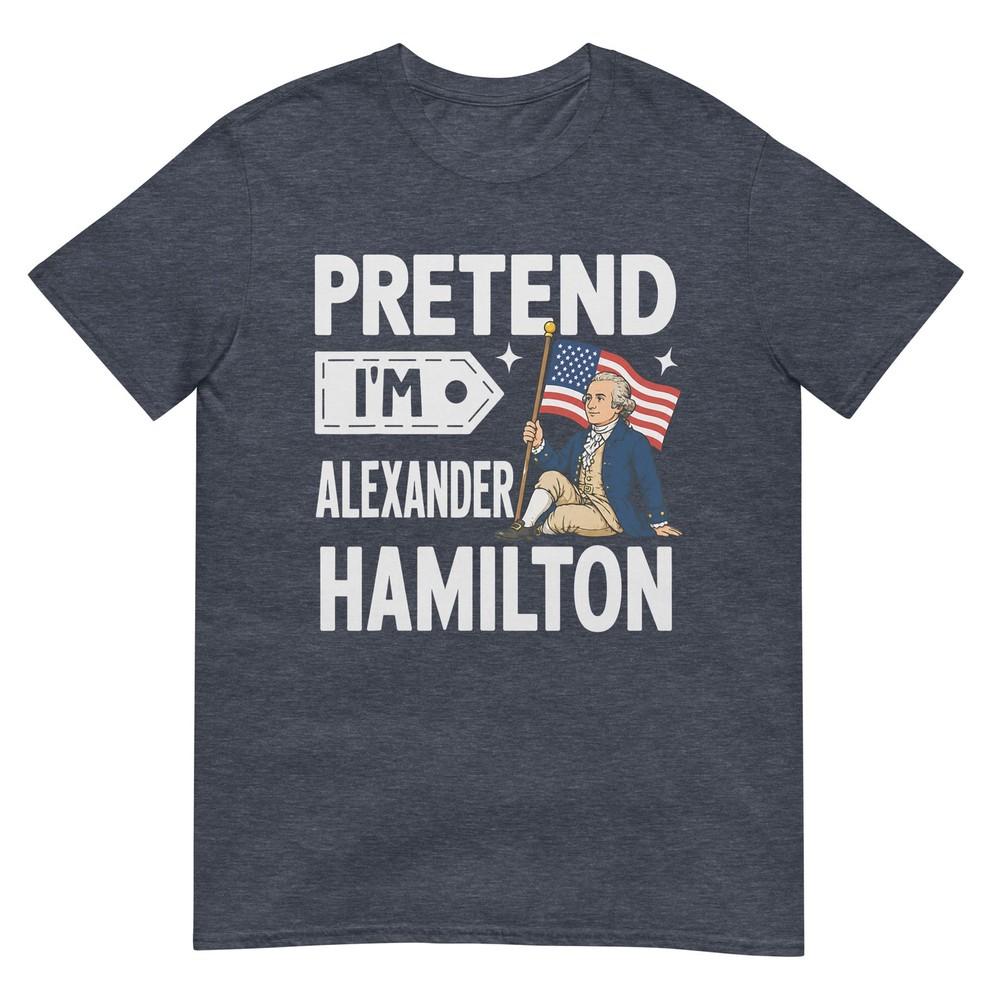 Pretend Im Alexander Hamilton Easy Funny Costume Tshirt