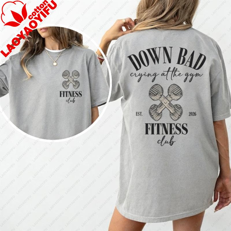 Down Bad Gym TShirt Retro Oversized Workout Tee Graphic T Shirts Women Clothing Harajuku Vintage Y2k Top High Quality Cotton