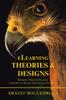 The Elearning Theories & Designs : Between Theory & Practice. a Guide for Novice Instructional Designers Book