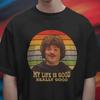 Comfort Colors Nacho Libre My Life Is Good Shirt - Viral Movie Quote Tee