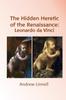 Книга The Hidden Heretic of the Renaissance : Leonardo