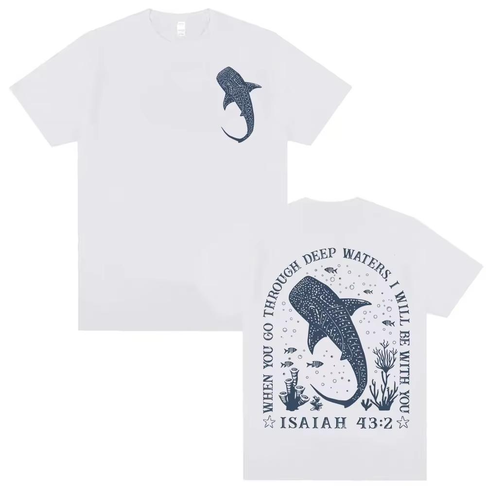 When You Go Through Deep Waters I Will Be with You Bible T Shirt Christian Ocean Whale Shark Unisexs Fashion High Quality Tshirts