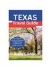 Книга Texas Travel Guide : The Ultimate Guide To Planning 3-7days Texas Vacation For Family and Pets
