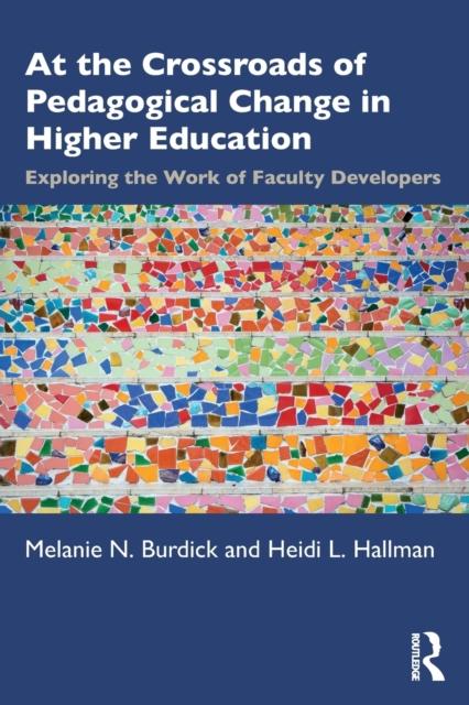 Книга At the Crossroads of Pedagogical Change In Higher Education : Exploring the Work of Faculty Developers
