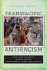 The Transpacific Antiracism : Afro-Asian Solidarity In 20th-Century Black America, Japan, and Okinawa Book